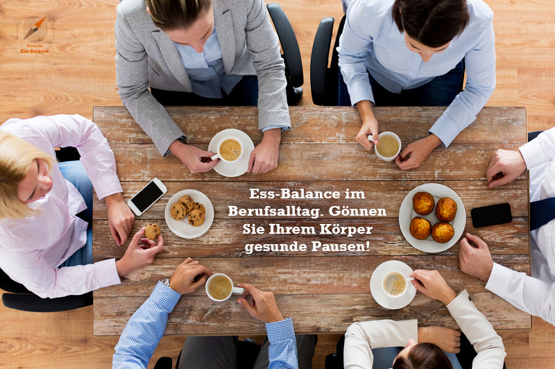 Ess-Balance im Berufsalltag. Gönnen Sie Ihrem Körper gesunde Pausen!