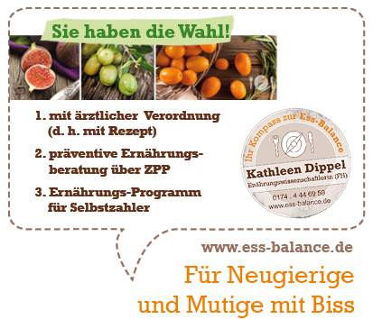Für Neugierige und Mutige mit Biss - Ernährungsberatung mit Kathleen Dippel, Sie haben die Wahl mit Rezept, mit ZPP oder als Selbstzahler